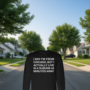 Digo que soy de Chicago, pero en realidad vivo en un suburbio, camiseta de manga larga - Product Image 3