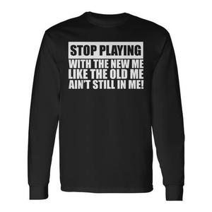 Deja de jugar con el nuevo yo, no es que el viejo yo no esté más aquí, sino que también no estoy en camiseta de manga larga. - Product Image 1