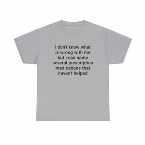 Funny <b>Meme</b> <b>T</b>-<b>Shirt</b> With Medication Quote Cringe <b>Shirt</b> Inappropriate Humor Embarrassed Design Promotional Apparel - Product Image 3