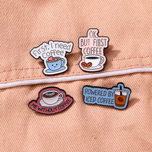 Sming Pins Primeiro Eu Preciso De Café Esmalte Pin Alimentado por Café Gelado Emblema Me Whisout Broche De Liga De Café Personalizado Atacado - Product Image 4