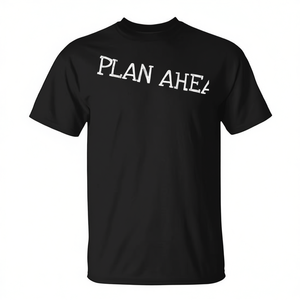 Camiseta Plan Ahead para Todos, Ropa Promocional - Product Image 2