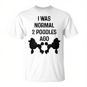 Camiseta I Was Normal 2 Poodles Ago, unisex, cuello redondo, manga corta, diseño promocional para adultos - Product Image 2