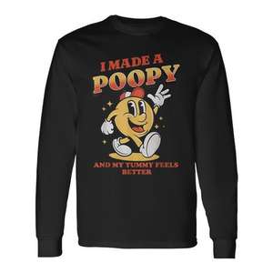 Camiseta de manga larga con estampado digital unisex de cuello redondo, I Made A Poopy And My Tummy Feels Better - Product Image 1