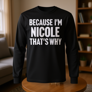 Camiseta de manga larga con nombre personalizado, porque soy Nicole, así que... - Product Image 3
