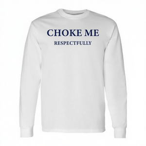 Camiseta de manga larga con diseño de cita de meme de Choke Me Respectfully - Product Image 2