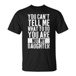 No puedes decirme qué hacer, no eres mi hija, camiseta - Product Image 1