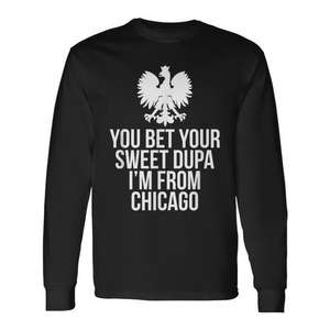 Camiseta de manga larga You Bet Your Sweet Dupa I'm From Chicago - Product Image 1