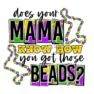 Transfert DTF de Mardi Gras drôle Votre maman sait-elle comment vous avez obtenu ces perles Transfert imprimé par écran de presse à chaud