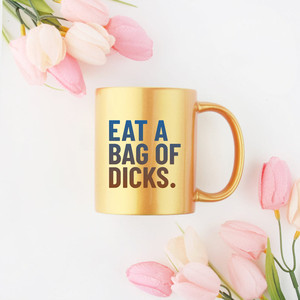 Eat a Bag of Dicks <b>Gold</b> & Silver <b>Mug</b> - Product Image 1