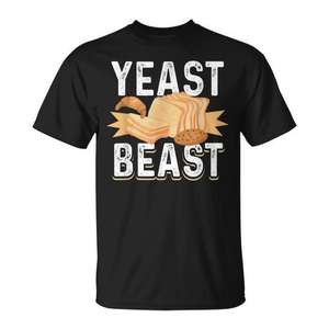 T-shirt Yeast Beast Baker Bakery Bread Maker - Product Image 1