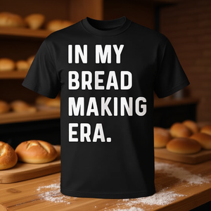 Camiseta In My Bread Making Era, Ropa Promocional para Panaderos y Amantes de la Panadería - Product Image 3