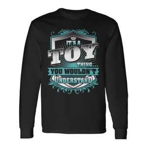 It's A Toy Thing You Wouldn't Understand Camiseta de manga larga con nombre familiar - Product Image 1