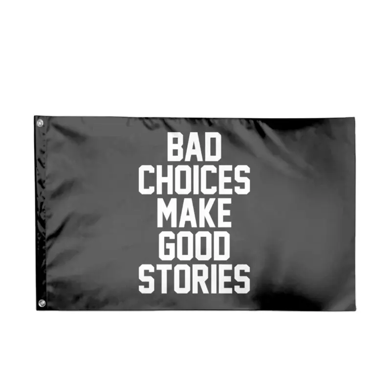 Bad Decisions Make Good Stories Outdoor Banner Home Garden Flag Decorative Banner 3X5 Feet Polyester
