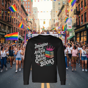 Imagina que tienes miedo a las Drag Queens y a los libros, camiseta de manga larga del Orgullo LGBT - Product Image 3