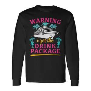Camiseta de manga larga con estampado de advertencia: I Got The Drink Package Cruise - Product Image 1