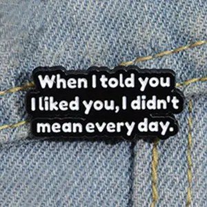 "Quando <span class=keywords><strong>ti</strong></span> <span class=keywords><strong>ho</strong></span> <span class=keywords><strong>detto</strong></span> che mi piacevi, non intendevo tutti I giorni." Accessori per abbigliamento ispiratori con Badge di citazione creativa spille - Product Image 3