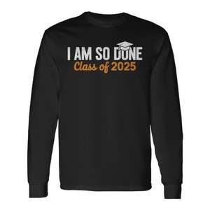 Camiseta de manga larga I Am So Done Class Of 2025, regalo de graduación - Product Image 1