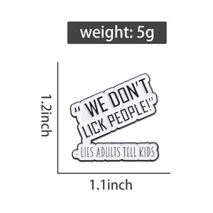 We Likken Mensen Niet Leugens Volwassenen Vertellen Kinderen Emaille Spelden Grappige Rugzak Revers Badge Sieraden Broche Geschenken Sarcastische Citaten Broche Broche - Product Image 6