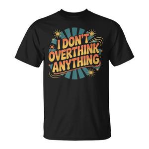 T-shirt I Don't Overthink Anything con design rilassante, taglia unisex per adulti - Product Image 1