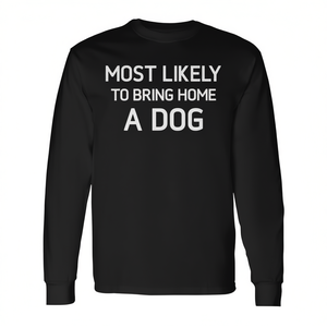 Camiseta Sarcastica de Manga Larga con la Frase 'Más Probable de Llevarse un Perro a Casa', Producto Promocional - Product Image 2