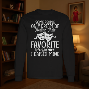 Camiseta de manga larga I Raised My Favorite Performer Drama Parents Theater - Product Image 3