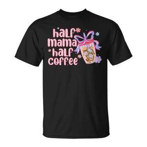 Camiseta Half Mama Half Coffee para mujer, cuello redondo, manga corta, impresión digital - Product Image 1