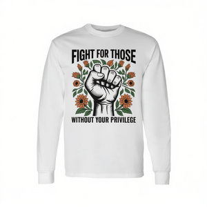Camiseta de manga larga Fight For Those Without Your Privilege con diseño de igualdad y derechos humanos, cuello redondo unisex para adultos - Product Image 2