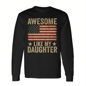 Awesome Like My <b>Daughter</b> American Flag Long Sleeve T-Shirt Fathers Day <b>Dad</b> <b>Gift</b> - Product Image 2