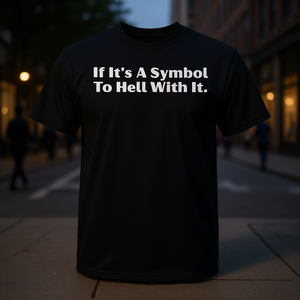 Camiseta If Its A Symbol To Hell With It, color negro, unisex, talla para adultos S M L XL XXL - Product Image 3