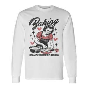 Baking Because Murder Is Wrong Chef Baker Lady T-shirt vintage à manches longues - Product Image 1