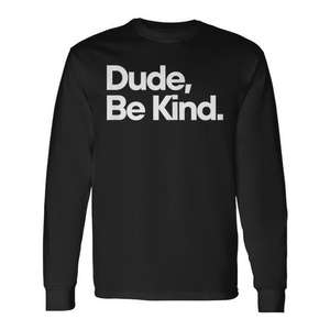 Camiseta de manga larga Dude Be Kind, con estampado de Positive Vibes y Kindness Awareness - Product Image 1