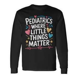 Camiseta de manga larga para pediatras de Pediatrics Where Little Things Matter - Product Image 1
