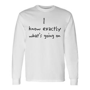 Sé exactamente qué está pasando Camiseta blanca de manga larga - Product Image 1