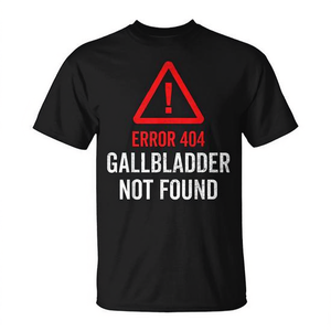 Camiseta con mensaje 'Error 404 Gallbladder Not Found', regalo para recuperación quirúrgica - Product Image 2