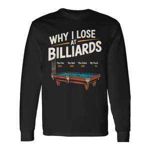Camiseta de manga larga con diseño de jugador de billar y snooker: Por qué pierdo en billar - Product Image 1