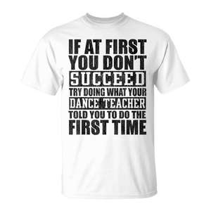 Si en un primer momento no consigues el éxito, intenta hacer lo que el profesor de baile hace - Camiseta promocional - Product Image 1