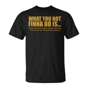 Camiseta con frase What You Not Finna Do, camiseta negra con cuello redondo para hombre, frase afroamericana - Product Image 2