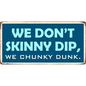 StickerPirate 1073 HS We Dont Skinny Dip We Chunky <span class=keywords><strong>Dunk</strong></span> Panneau décoratif suspendu en <span class=keywords><strong>aluminium</strong></span> - Product Image 6