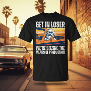 Camiseta Vintage Promocional con la Frase: Get in Loser We're Seizing the Means of Production - Product Image 3