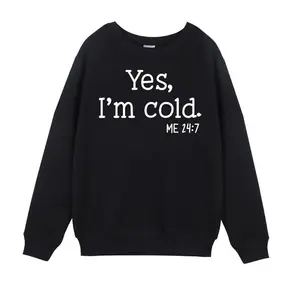 Hot Selling Yes I'm Cold Me 24 7 Print Letter Lady Long Sleeve T shirt Sweater Woman Blouse For Autumn Winter