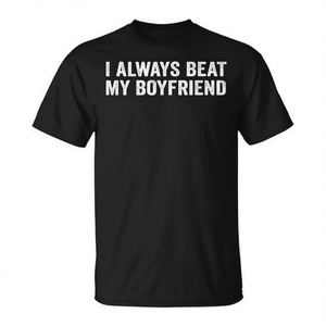 I Always <b>Beat</b> My Boyfriend <b>T</b>-<b>Shirt</b> For Women Crew Neck Short Sleeve Adult Female Promotional <b>Shirt</b> - Product Image 3