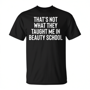Eso no es lo que me enseñaron en la escuela de belleza, camiseta - Product Image 2
