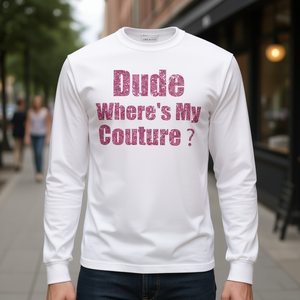 Dude Wheres My Couture Camiseta de manga larga blanca unisex talla adulta - Product Image 3