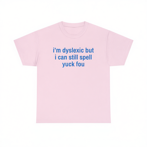 T-shirt Dyslexic But I Can Still Spell Yuck Fou, unisex, per adulti, a maniche corte, girocollo, con stampa digitale, promozionale - Product Image 1
