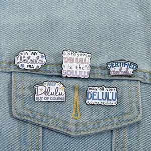 قد يأتي الدلولو الخاص بك دبوس المينا trulululu مضحك اقتباس بروش في بلدي Delulu عصر شارة هدية مجوهرات بالجملة - Product Image 1