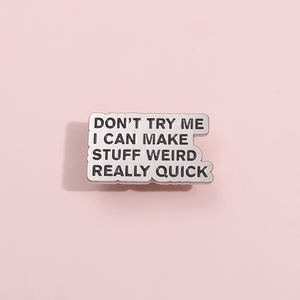 Ne m'essayez pas, je peux faire des trucs bizarres vraiment rapides broche émail broche citation drôle broches sac à dos accessoires revers Badges - Product Image 2