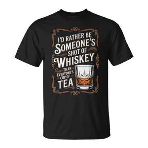 I'd Rather Be Someone's Shot Of Whiskey T-Shirt Adult Unisex Cotton <b>Crewneck</b> - Product Image 1