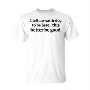 Dejé a mi gato y perro aquí, esta camiseta es mejor que las demás, camiseta de algodón unisex para adultos, manga corta, cuello redondo - Product Image 3