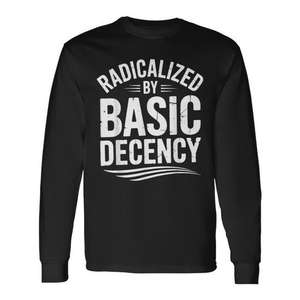 Camiseta de Manga Larga Unisex con Cuello Redondo y Estampado Serigrafiado, con la Frase 'Radicalized By Basic Decency', para Adultos - Product Image 1