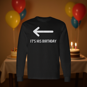Camiseta de manga larga con la frase "It's His Birthday Arrow Pointing Humor Saying" - Product Image 3
